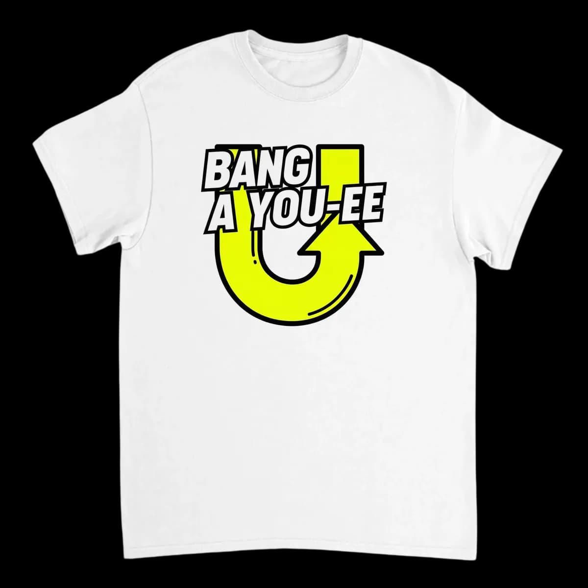 Bang A You-ee U-Turn Meme T-Shirt
