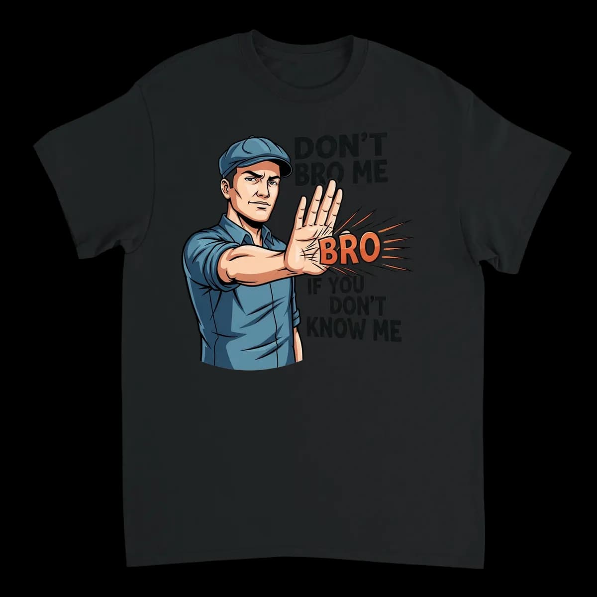 Don't Bro Me If You Don't Know Me T-Shirt