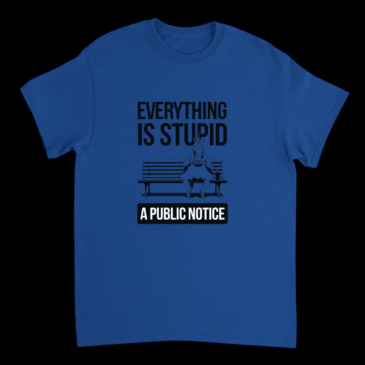 Everything Is Stupid Unicorn Tee