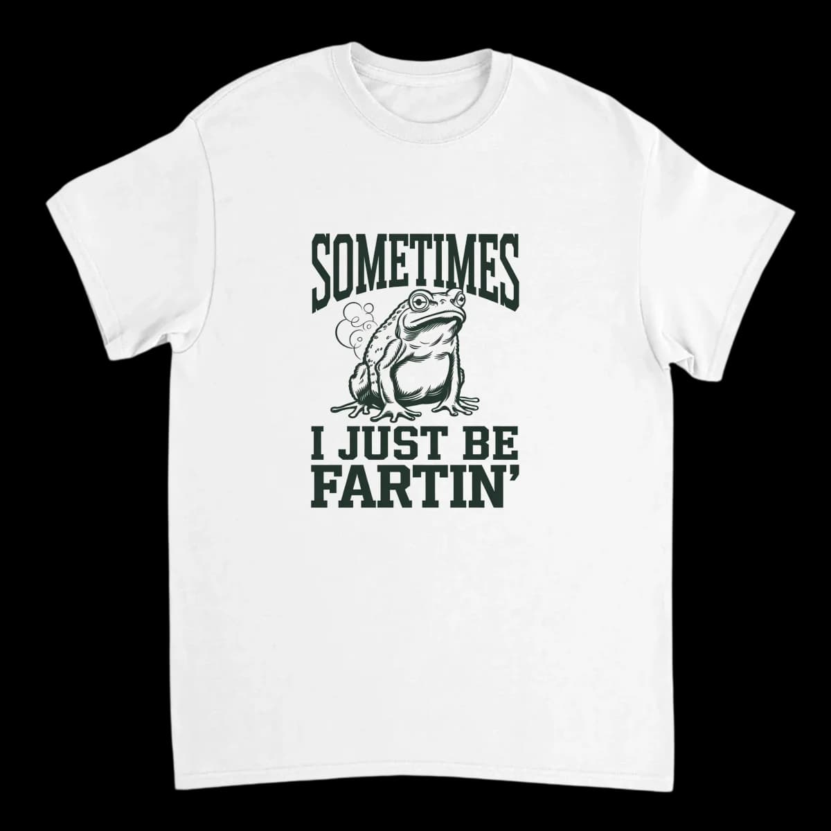 Sometimes I Just Be Fartin Frog Tee T-Shirts - White